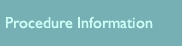 Procedure Information